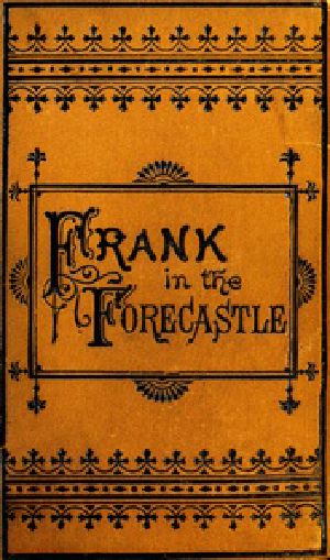 [Gutenberg 53420] • Frank Nelson in the Forecastle; Or, The Sportman's Club Among the Whalers